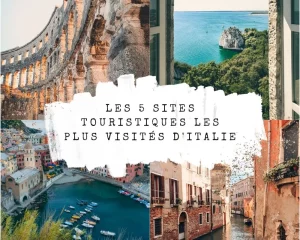Les 5 Sites Touristiques les Plus Visités d’Italie
